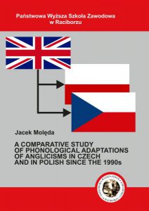 Book Cover: Jacek Molęda - A comparative study of phonological adaptations of anglicisms in Czech and in Polish since the 1990s