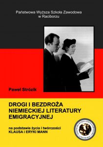 Book Cover: Paweł Strózik - Drogi i bezdroża niemieckiej literatury emigracyjnej na podstawie życia i twórczości Klausa i Eryki Mann