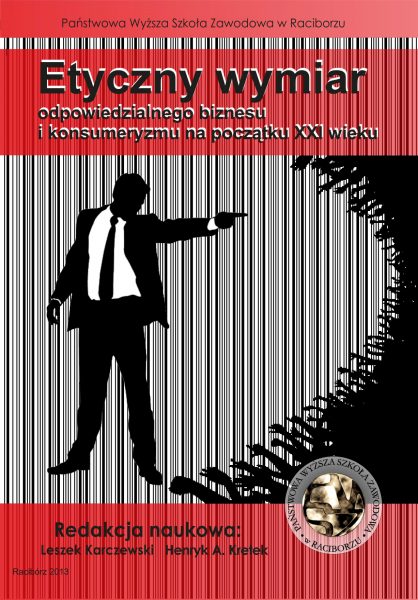 Book Cover: Red. nauk. Leszek Karczewski, Henryk A. Kretek - Etyczny wymiar odpowiedzialnego biznesu i konsumeryzmu na początku XXI wieku