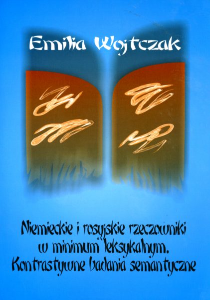 Book Cover: Emilia Wojtczak - Niemieckie i rosyjskie rzeczowniki w minimum leksykalnym. Kontrastywne badania semantyczne