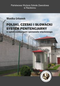 Book Cover: Monika Urbanek - Polski, czeski i słowacki system penitencjarny w opinii osadzonych i personelu więziennego