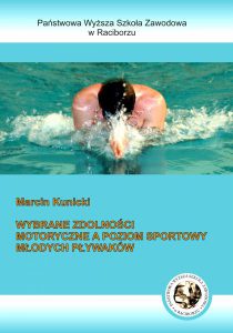 Book Cover: Marcin Kunicki - Wybrane zdolności motoryczne a poziom sportowy młodych pływaków