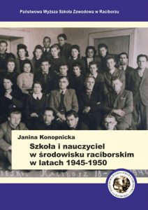 Book Cover: Janina Konopnicka - Szkoła i nauczyciel w środowisku raciborskim w latach 1945-1950