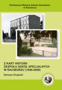 Book Cover: Dariusz Chojecki - Z kart historii Zespołu Szkół Specjalnych  w Raciborzu (1949-2009)