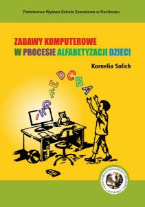 Book Cover: Kornelia Solich - Zabawy komputerowe w procesie alfabetyzacji dzieci