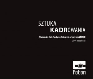 Book Cover: Gabriela Habrom-Rokosz - Sztuka kadrowania. Studenckie Koło Naukowe Fotografii Artystycznej FOTON. Zarys działalności