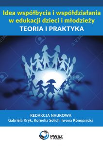 Book Cover: Red. nauk. Gabriela Kryk, Kornelia Solich, Iwona Konopnicka - Idea współbycia i współdziałania w edukacji dzieci i młodzieży. Teoria i praktyka