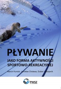 Book Cover: Marcin Kunicki, Jarosław Cholewa, Dušan Viktorjeník - Pływanie jako forma aktywności sportowo-rekreacyjnej