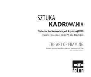 Book Cover: Gabriela Habram-Rokosz Sztuka kadrowania. Studenckie Koło Naukowe Fotografii Artystycznej FOTON (wydanie jubileuszowe z okazji XX-lecia działalności)