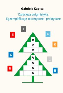 Book Cover: Gabriela Kapica Dziecięca enigmistyka. Egzemplifikacje teoretyczne i praktyczne