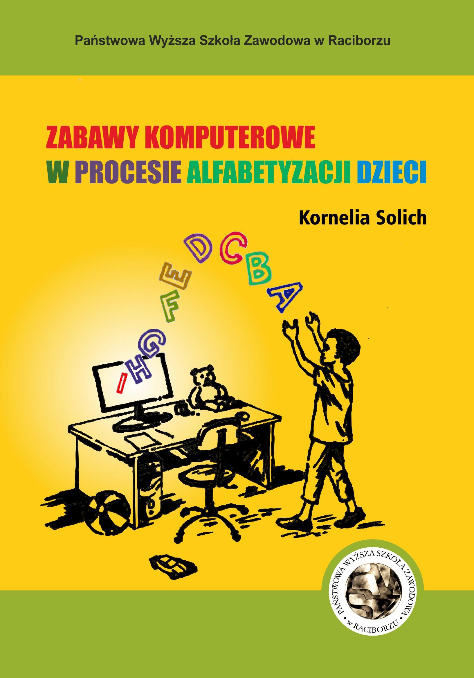 Kornelia Solich Zabawy Komputerowe w procesie alfabetyzacji dzieci